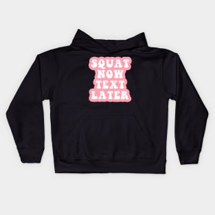 Squat Now Text Later Kids Hoodie